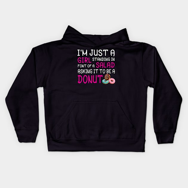 I'm Just A Girl Standing In Font Of A Salad Asking It To Be A Donut Happy Summer July 4th Day Kids Hoodie by Cowan79